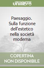 Paesaggio. Sulla funzione dell'estetico nella società moderna libro