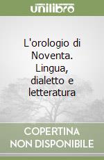 L'orologio di Noventa. Lingua, dialetto e letteratura libro