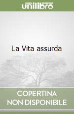 La Vita assurda libro