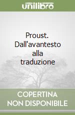 Proust. Dall'avantesto alla traduzione libro