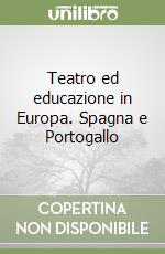 Teatro ed educazione in Europa. Spagna e Portogallo libro