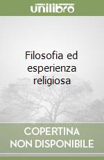 Filosofia ed esperienza religiosa libro