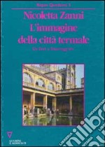 L'immagine della città termale. Da Bath a Salsomaggiore libro