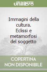 Immagini della cultura. Eclissi e metamorfosi del soggetto libro