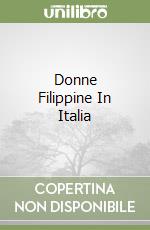 Donne Filippine In Italia libro