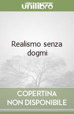 Realismo senza dogmi