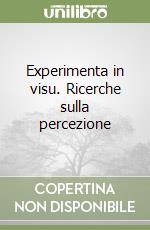 Experimenta in visu. Ricerche sulla percezione libro