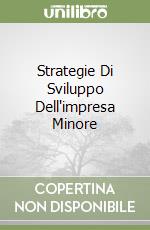 Strategie Di Sviluppo Dell'impresa Minore libro