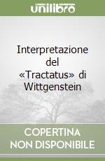 Interpretazione del «Tractatus» di Wittgenstein libro