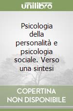 Psicologia della personalità e psicologia sociale. Verso una sintesi libro