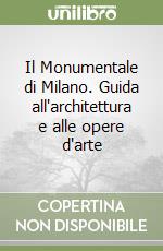 Il Monumentale di Milano. Guida all'architettura e alle opere d'arte libro