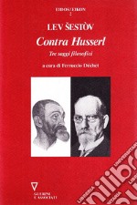 Contra Husserl. Tre saggi filosofici libro