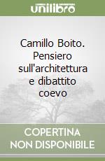 Camillo Boito. Pensiero sull'architettura e dibattito coevo