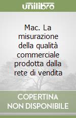 Mac. La misurazione della qualità commerciale prodotta dalla rete di vendita libro