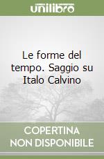 Le forme del tempo. Saggio su Italo Calvino libro