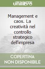 Management e caos. La creatività nel controllo strategico dell'impresa libro