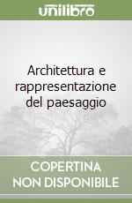 Architettura e rappresentazione del paesaggio