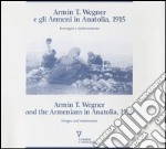 Armin T. Wegner e gli armeni in Anatolia, 1915. Immagini e testimonianze. Catalogo della mostra (Milano, 1995) Ediz. italiana e inglese libro