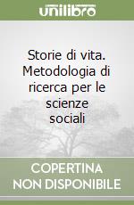 Storie di vita. Metodologia di ricerca per le scienze sociali