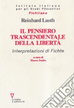 Il pensiero trascendentale della libertà. Interpretazioni di Fichte