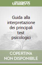 Guida alla interpretazione dei principali test psicologici libro