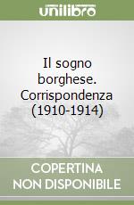 Il sogno borghese. Corrispondenza (1910-1914) libro