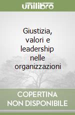 Giustizia, valori e leadership nelle organizzazioni