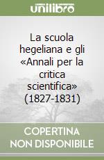 La scuola hegeliana e gli «Annali per la critica scientifica» (1827-1831) libro