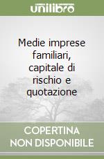 Medie imprese familiari, capitale di rischio e quotazione libro