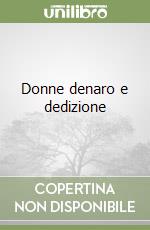Donne denaro e dedizione libro