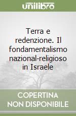 Terra e redenzione. Il fondamentalismo nazional-religioso in Israele libro