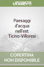 Paesaggi d'acqua nell'est Ticino-Villoresi libro