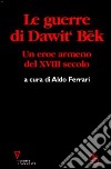 Le guerre di Dawit'Bek. Un eroe armeno del XVIII secolo libro