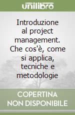 Introduzione al project management. Che cos'è, come si applica, tecniche e metodologie libro