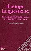 Il tempo in questione. Paradigmi della temporalità nel pensiero occidentale libro