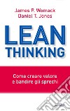 Lean thinking. Come creare valore e bandire gli sprechi libro di Womack James P. Jones Daniel T.