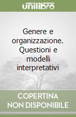 Genere e organizzazione. Questioni e modelli interpretativi
