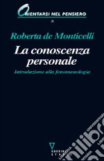 La conoscenza personale. Introduzione alla fenomenologia libro