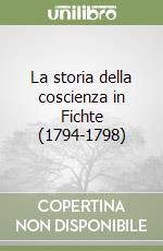 La storia della coscienza in Fichte (1794-1798)