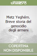 Metz Yeghérn. Breve storia del genocidio degli armeni libro