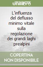 L'influenza del deflusso minimo vitale sulla regolazione dei grandi laghi prealpini libro