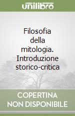 Filosofia della mitologia. Introduzione storico-critica libro