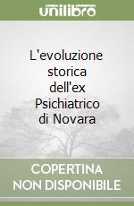 L'evoluzione storica dell'ex Psichiatrico di Novara libro