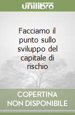 Facciamo il punto sullo sviluppo del capitale di rischio libro