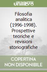 Filosofia analitica (1996-1998). Prospettive teoriche e revisioni storiografiche libro