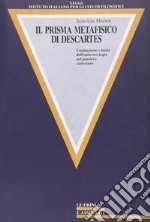 Il prisma metafisico di Descartes. Costituzione e limiti dell'onto-teologia nel pensiero cartesiano libro