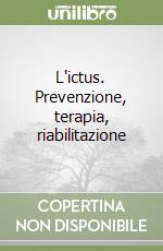 L'ictus. Prevenzione, terapia, riabilitazione libro