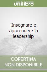 Insegnare e apprendere la leadership libro