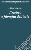 Estetica e filosofia dell'arte libro di Franzini Elio