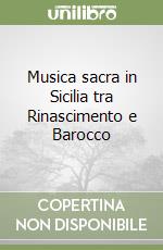 Musica sacra in Sicilia tra Rinascimento e Barocco libro